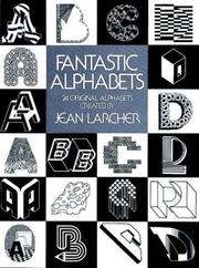 Cover of: Fantastic alphabets by Jean Larcher, Jean Larcher