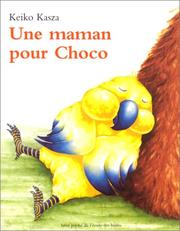 Cover of: Une maman pour Choco by Keiko Kasza