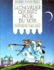 Cover of: Le Chevalier qui avait peur du noir by Barbara Shook Hazen, Tony Ross