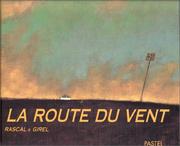 Cover of: La Route du vent by Rascal., Stéphane Girel
