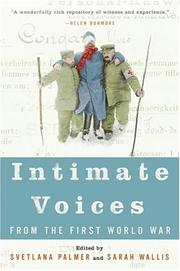 Cover of: Intimate Voices from the First World War by Svetlana Palmer, Sarah Wallis