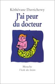 Cover of: J'ai peur du docteur by Kéthévane Davrichewy, Bénédicte Guettier