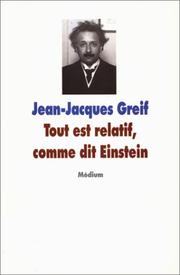 Cover of: Tout est relatif, comme dit Einstein by Jean-Jacques Greif