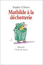 Cover of: Mathilde à la déchetterie by Sophie Chérer, Véronique Deiss