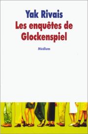 Cover of: Les Enquêtes de Glockenspiel by Yak Rivais, Yak Rivais