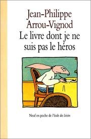 Le livre dont je ne suis pas le héros by Jean-Philippe Arrou-Vignod