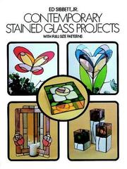 Cover of: Contemporary Stained Glass Projects with Full-Size Patterns by Ed Sibbett