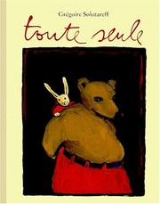 Cover of: Toute seule by Grégoire Solotareff, Grégoire Solotareff