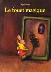 Cover of: Le Fouet magique by Olga Lecaye