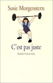 Cover of: C'est pas juste, ou, Les déboires d'une petite fille entreprenante