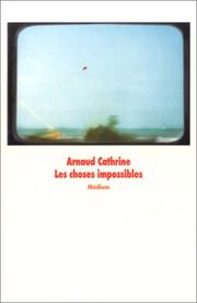 Cover of: Les Choses impossibles by Arnaud Cathrine