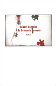 Cover of: A la brocante du cÂur by Robert Cormier