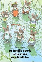 Cover of: La Famille Souris et la Mare aux libellules by Kazuo Iwamura