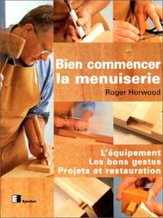 Cover of: Bien commencer la menuiserie