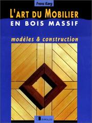 Cover of: L'Art du mobilier en bois massif  by Franz Karg