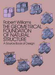 Cover of: The geometrical foundation of natural structure by Williams, Robert