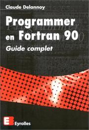 Cover of: Programmer en Fortran 90. Guide complet by Claude Delannoy