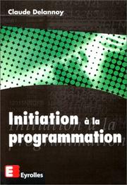 Cover of: Initiation à la programmation by Claude Delannoy