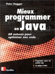 Cover of: Mieux programmer en Java. 68 astuces pour optimiser son code by Peter Haggar