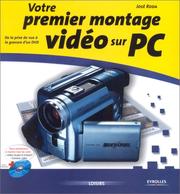 Cover of: Votre premier montage vidéo sur PC : De la prise de vue à la gravure d'un DVD (inclus un CD)