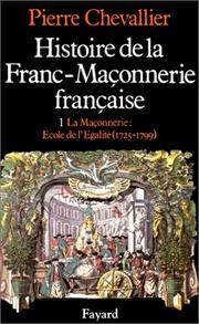 Cover of: Histoire de la Franc-Maçonnerie française, tome 1  by Pierre Chevallier