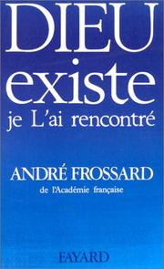 Cover of: Dieu existe, je l'ai rencontré by André Frossard