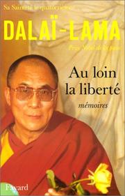 Cover of: Au loin la liberté by His Holiness Tenzin Gyatso the XIV Dalai Lama, Eric Diacon