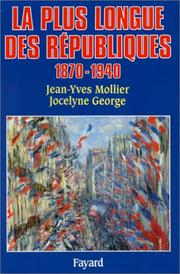 Cover of: La plus longue des Républiques, 1870-1940 by Jean-Yves Mollier, Jocelyne George