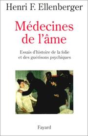 Cover of: Médecines de l'âme. Essais d'histoire de la folie et des guérisons psychiques by Henri F. Ellenberger, Élisabeth Roudinesco