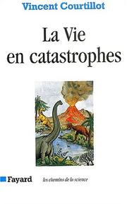 Cover of: La vie en catastrophes by Vincent Courtillot