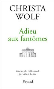 Cover of: Adieu aux fantômes by Christa Wolf, Alain Lance