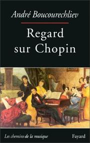 Cover of: Regard sur Chopin by André Boucourechliev