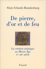 Cover of: De pierre, d'or et de feu by Alain Erlande-Brandenburg