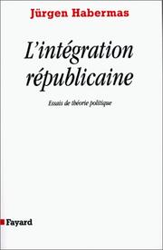Cover of: L'Intégration républicaine : Essais de théorie politique