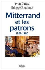Cover of: Mitterrand et les patrons, 1981-1986 by Yvon Gattaz, Philippe Simonnot