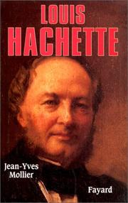 Louis Hachette, 1800-1864 by Jean-Yves Mollier