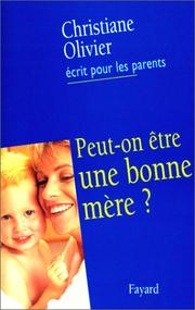 Cover of: Peut-on être une bonne mère ? by C. Olivier