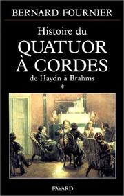 Cover of: L'Histoire du quatuor à cordes - De Haydn à Brahms, tome 1 by Bernard Fournier, Bernard Fournier