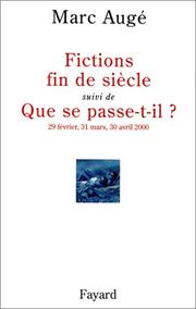 Cover of: Fictions fin de siècle, suivi de, Que se passe-t-il ? 29 février, 31 mars, 30 avril 2000