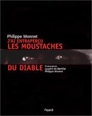 Cover of: J'ai entraperçu les moustaches du Diable by Philippe Monnet, Laurent de Bartillat