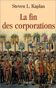 Cover of: La Fin des corporations by Steven L. Kaplan, Béatrice Vierne