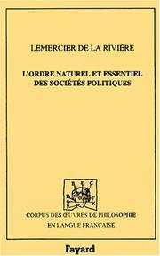 Cover of: L'Ordre Naturel Et Essentiel Des Societes Politiques by Pierre-Paul Le Mercier de La Rivière, Pierre-Paul Le Mercier de La Rivière