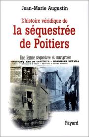 Cover of: L'histoire véridique de la séquestrée de Poitiers by Jean-Marie Augustin