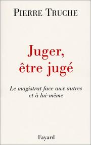 Cover of: Juger, être jugé by Pierre Truche
