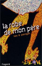 Cover of: La Robe de mon père by Virginie Lou, Joseph Périgot
