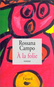 Cover of: A la folie by Rossana Campo