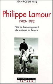 Cover of: Philippe lamour, pere de l'aménagement du territoire en France (1903-1992) by Jean-Robert Pitte