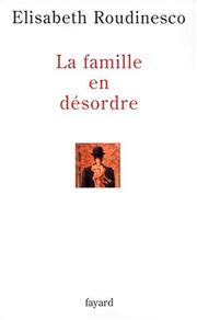 Cover of: La Famille en désordre by Élisabeth Roudinesco