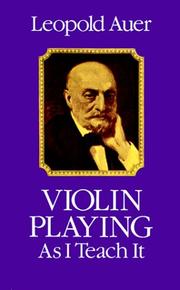 Cover of: Violin playing as I teach it by Auer, Leopold
