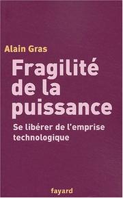 Cover of: Fragilite de la puissance by Alain Gras
